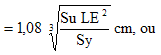 est égale au produit en cm de 1,08 fois la racine cubique du quotient du produit de Su fois WT carré divisé par Sy